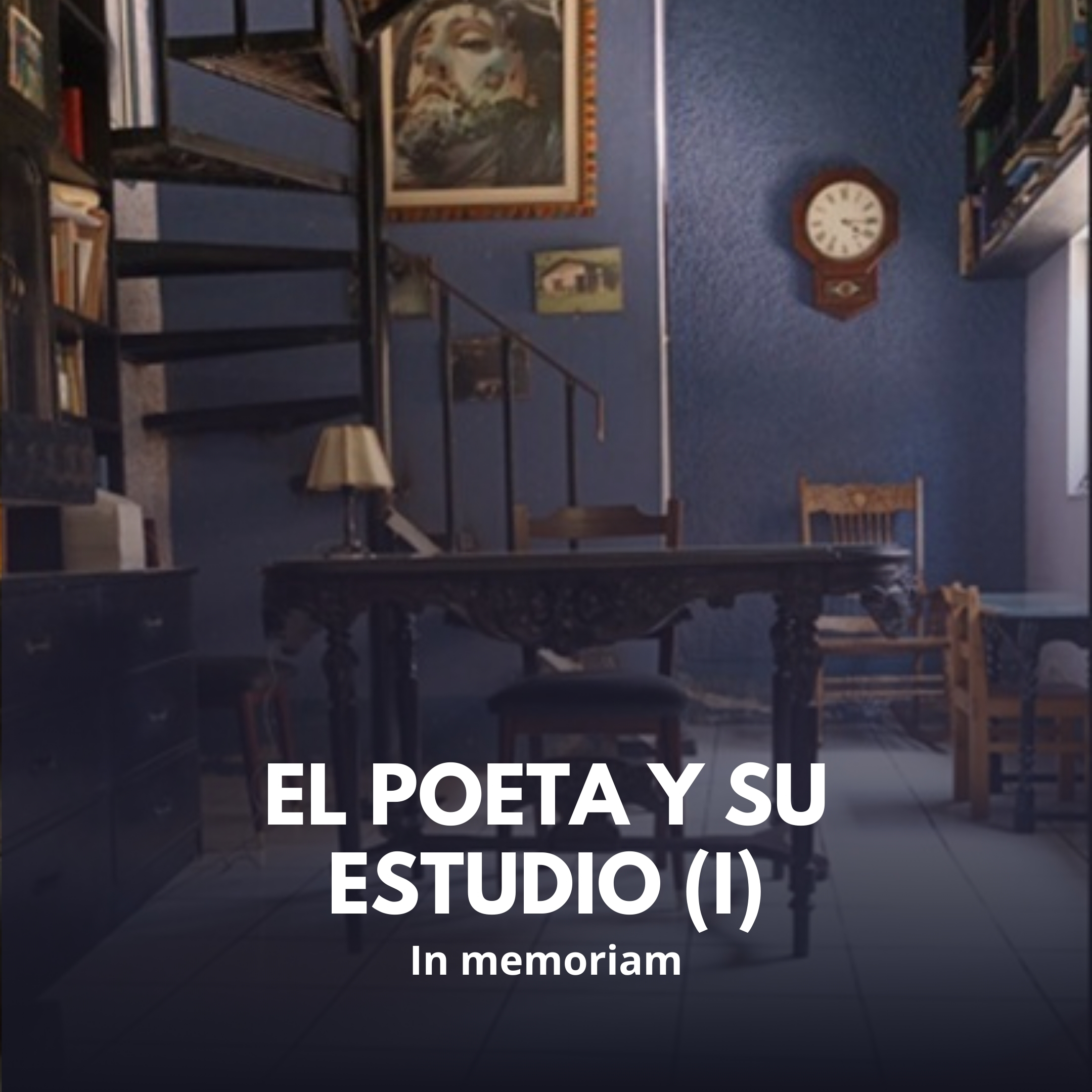 El poeta y su estudio (I)