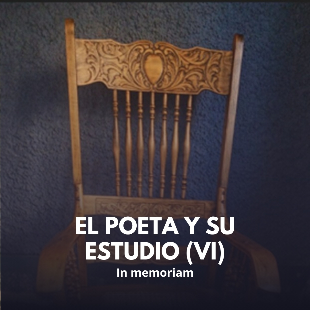 El poeta y su estudio (VI)